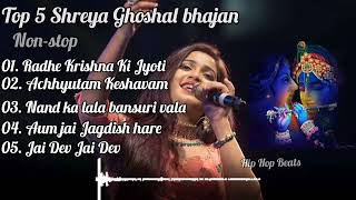 Top 5 Shreya Ghoshal morning Bhajan by Shreya Ghoshal  shreyaghoshal  hiphopbeats [upl. by Eiltan386]