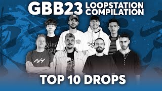 TOP 10 DROPS 🔊🔥 Loopstation  GRAND BEATBOX BATTLE 2023 WORLD LEAGUE [upl. by Nylesoy]