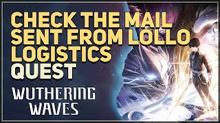 Check the mail sent from Lollo Logistics Wuthering Waves [upl. by Woodall]