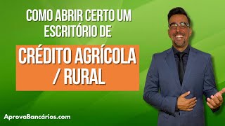 Como Abrir um Escritório de Crédito Rural da Forma Certa em 2024 Crédito agrícola Aprova [upl. by Laleb49]