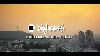 DANakaDAN ft Clara C  IS THERE ANYBODY OUT THERE Official Music Video [upl. by Jule72]