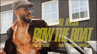 Kamal Raja  Row The Boat prod by Stiekz amp Miroo Official Music Video [upl. by Ahsatniuq615]