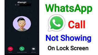 How to Fix WhatsApp Call Not Showing On Lock Screen Problem  WhatsApp Call Not Showing On Display [upl. by Priebe]