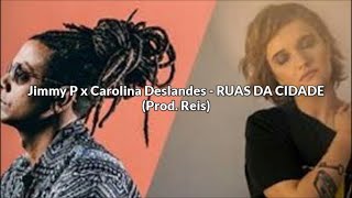 Jimmy P x Carolina Deslandes  RUAS DA CIDADE LETRA [upl. by Nylyaj]