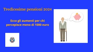 quotTredicesime pensioni 2024 ecco gli aumenti per chi percepisce meno di 1000 euroquot [upl. by Flita]