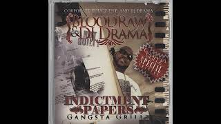 Blood Raw amp DJ Drama  Indictment Papers Gangsta Grillz Special Edition Full Mixtape [upl. by Tsugua]