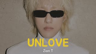 ZionT  Unlove Lyrics HanEngRom [upl. by Onabru105]