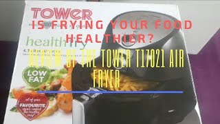 IS FRYING OUR FOOD HEALTHIER REVIEW OF THE TOWER T17021 AIR FRYER [upl. by Alexa]