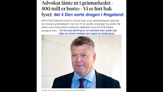 Del 4 Den sorte Dragen i Rogaland Advokat drev fiktiv lånevirksomhet 500 millioner forsvunnet [upl. by Axel]