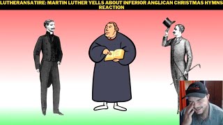 LutheranSatire Martin Luther Yells About Inferior Anglican Christmas Hymns Reaction [upl. by Nairbal]