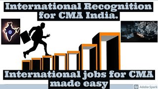 International Recognition for CMA India International jobs for CMA made easy [upl. by Jovita]