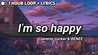 Jeremy Zucker ft BENEE  Im So Happy Lyrics  1 HOUR LOOP [upl. by Chatwin]