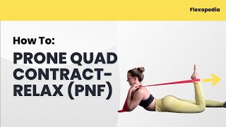 How To Prone Quad ContractRelax PNF Flexopedia Entry 23 [upl. by Aihseym]