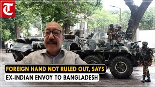 Bangladesh crisis Foreign hand not ruled out says exIndian envoy to Bangladesh Harsh Shringla [upl. by Micco]