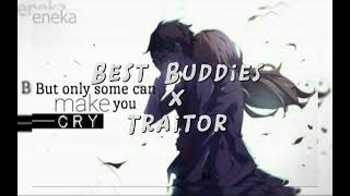 BEST BUDDIES X TRAITOR edit audio [upl. by Anerul]