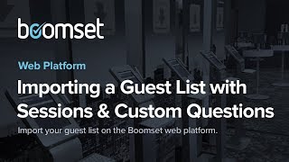 Boomset Importing a Guest List with Sessions amp Custom Questions [upl. by Nalid]