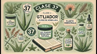 Gel Fijador Natural y Propiedades de Plantas Medicinales  Clase 37 Curso Completo de Herbolaria [upl. by Airan]