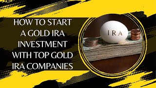 How to Start a Gold IRA Investment with Top Gold IRA Companies and Secure Storage [upl. by Faina]