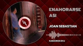 KARAOKE ENAMORARSE ASI JOAN SEBASTIAN [upl. by Lynda]