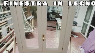 Costruzione finestra in legno da zero a montata [upl. by Nuawd]