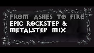 From Ashes To Fire  Epic Rockstep amp Metalstep Mix Vol 1 [upl. by Xuagram]