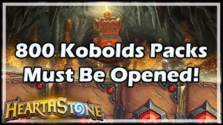 Hearthstone 800 Kobolds Packs Must Be Opened [upl. by Seyah]