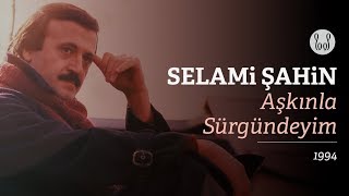 Selami Şahin  Aşkınla Sürgündeyim Official Audio [upl. by Galatia]