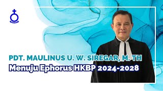 PDT MAULINUS ULISES W SIREGAR MENUJU EPHORUS HKBP 20242028 [upl. by Wolfy380]