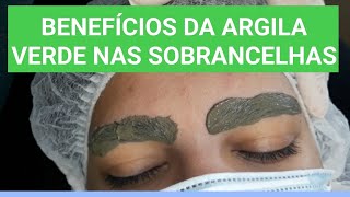 Como usar a argila verde nas sobrancelhas e seus benefícios Argiloterapia [upl. by Field]