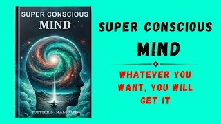 Audiobook  Super Conscious Mind  Whatever You Want You Will Get It [upl. by Yatnuahc]