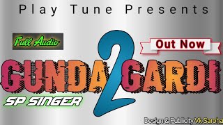 GundaGardi 2  GundaGardi 2  Gundagardi  Sp Singer  New haryanvi DJ Song  chhod do gundagardi 2 [upl. by Alyt]