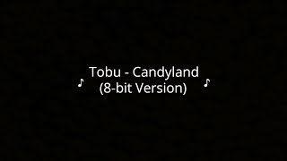 Tobu  Candyland 8bit Version [upl. by Gonzalez]