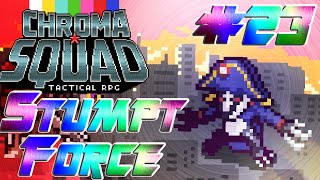 Stumpt Plays  Chroma Squad  23  Les Badgerarms [upl. by Attaynek283]