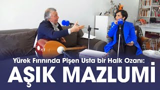 Yürek Fırınında Pişen Usta bir Halk Ozanı Aşık Mazlumi [upl. by Zurkow]