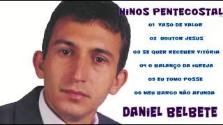 Daniel Belbete hinos pentecostais [upl. by Notsur863]