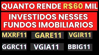 QUANTO QUE RENDE R 60 MIL INVESTIDOS nesses fundos imobiliários MXRF11 GARE11 VGIR11 VGIA11 [upl. by Rachael]