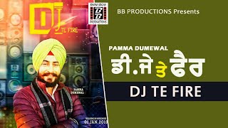 DJ Te Fire  Pamma Dumewal  Full HD Video  Rang Punjab De Welcome 2018  Bhaini Bagha Productions [upl. by Elem667]