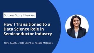 How I Transitioned to Data Science in Semiconductor Industry Neha Data Scientist Applied Materials [upl. by Bish220]