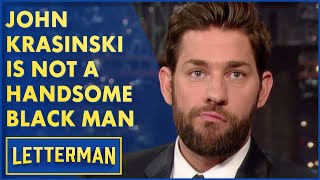 John Krasinski Is Not A Handsome Black Man  David Letterman [upl. by Inilam]