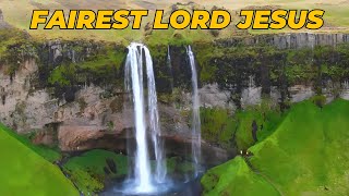 Fairest Lord Jesus With lyrics [upl. by Zitah426]