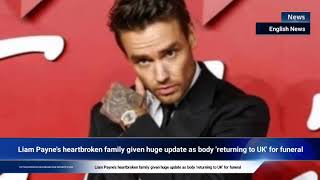 Liam Paynes heartbroken family given huge update as body returning to UK for funeral [upl. by Reprah]