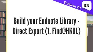 Endnote 20 Video 31  Build your Endnote Library  Direct Export 1 FindHKUL [upl. by Annamaria390]