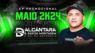 DALCÂNTARA E BANDA MONTAGEM  EP PROMOCIONAL MAIO 2K24 [upl. by Bascomb209]