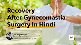 Gynecomastia Post Surgery Recovery  Gynecomastia Treatment in Hindi  Dr Rajat Gupta Delhi [upl. by Teahan]