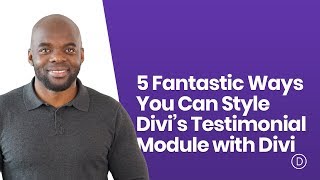 5 Fantastic Ways You Can Style Divi’s Testimonial Module [upl. by Ledba421]