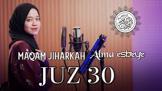 Murottal Juz 30 Maqam Jiharkah  ALMA ESBEYE [upl. by Esidarap]