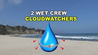 2 Wet Crew Cloudwatchers [upl. by Dhu]