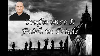 Living Through These Trying Times Faith in Trials Conference 15  Fr Ripperger [upl. by Paige]