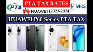 Huawei P60 P60 Pro amp P60 Art PTA Approved Price in Pakistan  Huawei P60 All Models PTA Tax ‑ MKS [upl. by Nanfa]