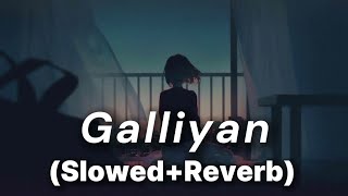 Galliyaan  Bebaakee  Akhil Sachdeva ft Asees Kaur  Slowed Reverb  Jashuu01 [upl. by Romine]